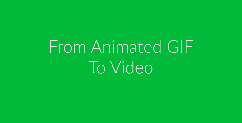 Turn An Animated GIF Into A Video [Tutorial]